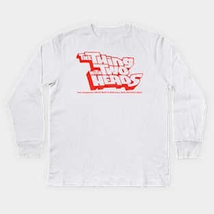 The Thing with Two Heads Kids Long Sleeve T-Shirt